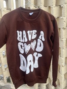 Brown "Have A Good Day" Sweatshirt