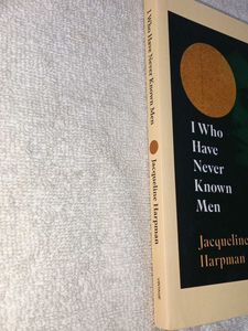I Who Have Never Known Men