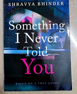 Something I Never Told You by Shravya Bhinder