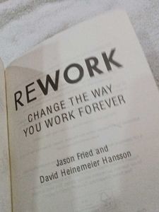 Rework: Change the Way You Work Forever