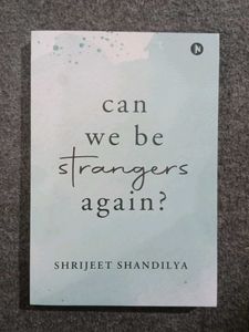 Can We Be Strangers Again? by Shrijeet Shandilya