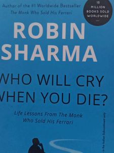 Who Will Cry When You Die? by Robin Sharma