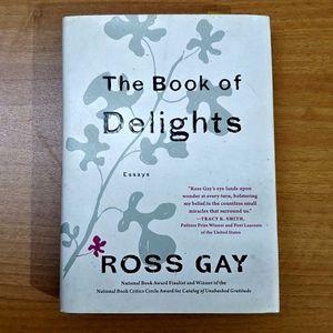 Book of Delights: Essays by Ross Gay
