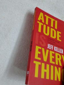 ATTI TUDE IS EVERY THING