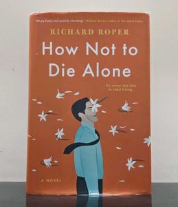 How Not to Die Alone by Richard Roper