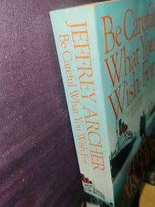 Be Careful What You Wish For by Jeffrey Archer