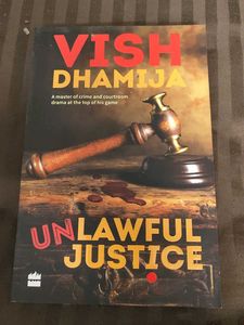 Unlawful Justice by Vish Dhamija