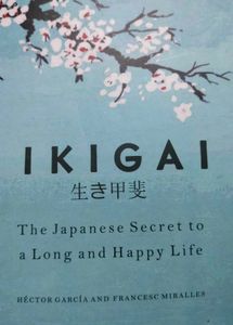 Ikigai: The Japanese Secret to a Long and Happy Li