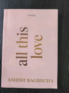 All This Love Poems by Ashish Bagrecha