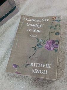 I Cannot Say Goodbye to You A Novel