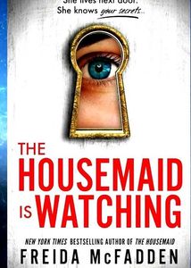 The Housemaid is Watching by Freida McFadden