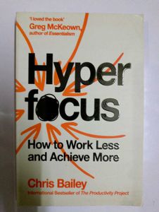 Hyperfocus: How to Work Less and Achieve More