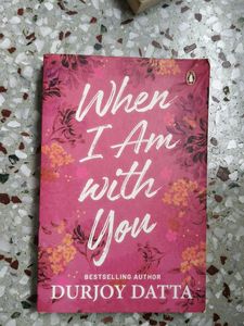 When I Am with You by Durjoy Datta