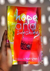 Hope &amp; Sunshine, By Debasmitha Nath Ghosh, Signed By The Author