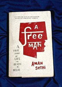 Free Man : True Story of Life and Death in Delhi