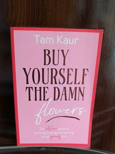 Buy Yourself The Damn Flowers by Tam Kaur