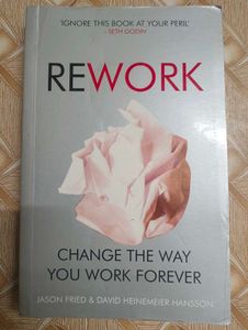 Rework: Change The Way You Work Forever