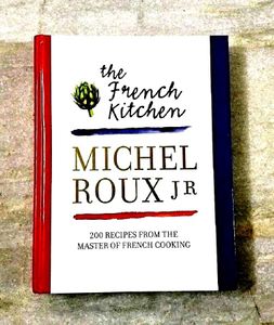 French Kitchen: 200 Food Recipes by Roux, Michel