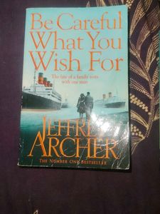Be Careful What You Wish For by Jeffrey Archer