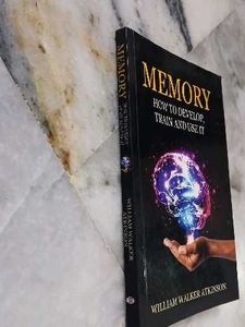 Memory: How to Develop, Train and Use It