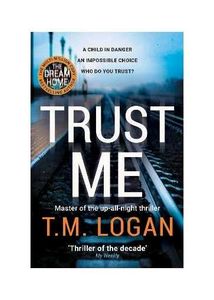 Trust Me by T.M. Logan