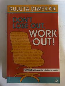 Don't Lose Out, Work Out! by Rujuta Diwekar