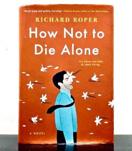 How Not to Die Alone by Richard Roper