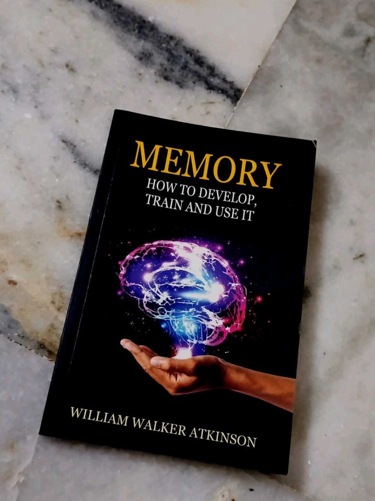 Memory: How to Develop, Train and Use It