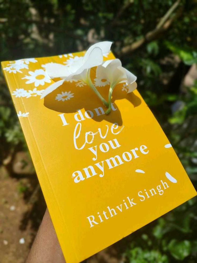 "I Don't Love You Anymore" by Rithvik Singh
