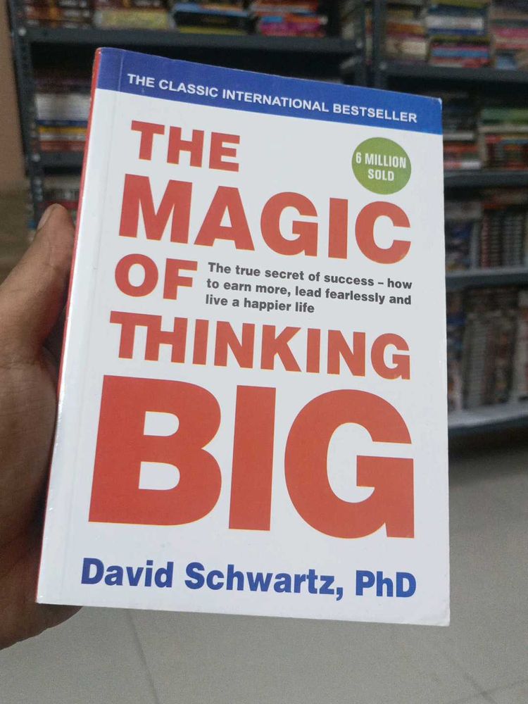 The Magic of Thinking Big by David Schwartz
