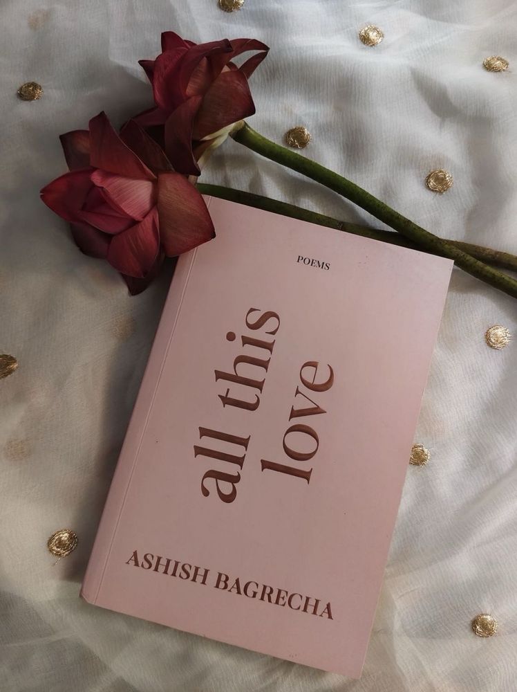 All This Love Poems by Ashish Bagrecha