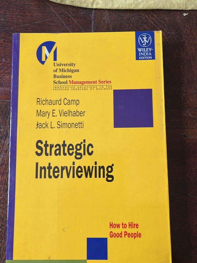 Strategic Interviewing: How to Hire Good People