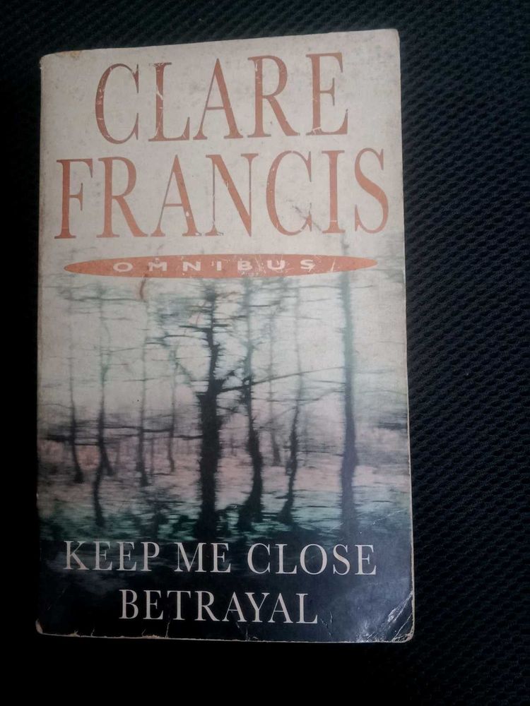 Clare Francis Omnibus: Keep Me Close &amp; Betrayal