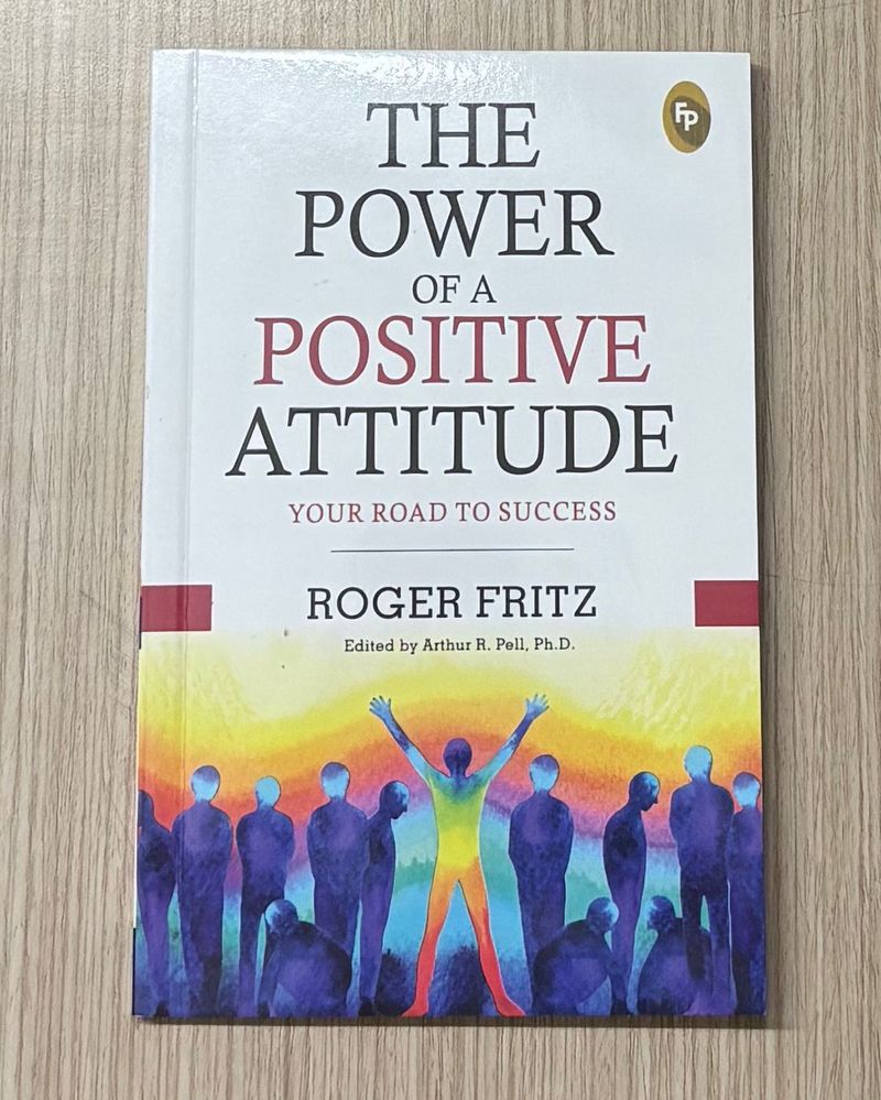 The Power of a Positive Attitude by Roger Fritz