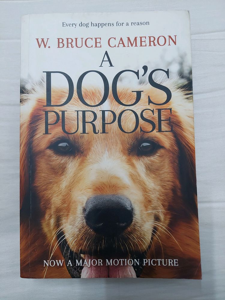 A Dog's Purpose by W. Bruce Cameron