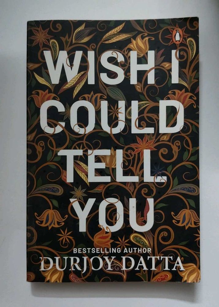 "Wish I Could Tell You" by Durjoy Datta