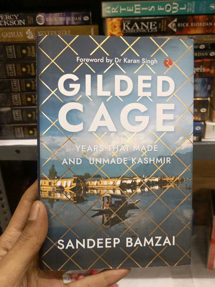 Gilded Cage: Years That Made and Unmade Kashmir