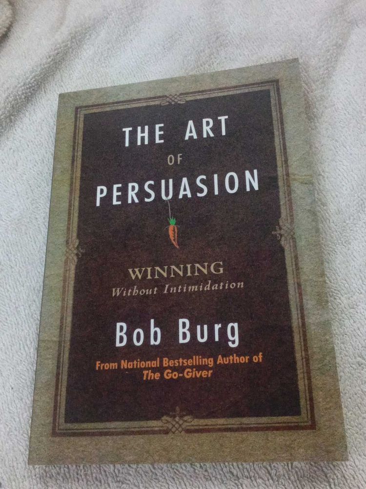 The Art of Persuasion by Bob Burg