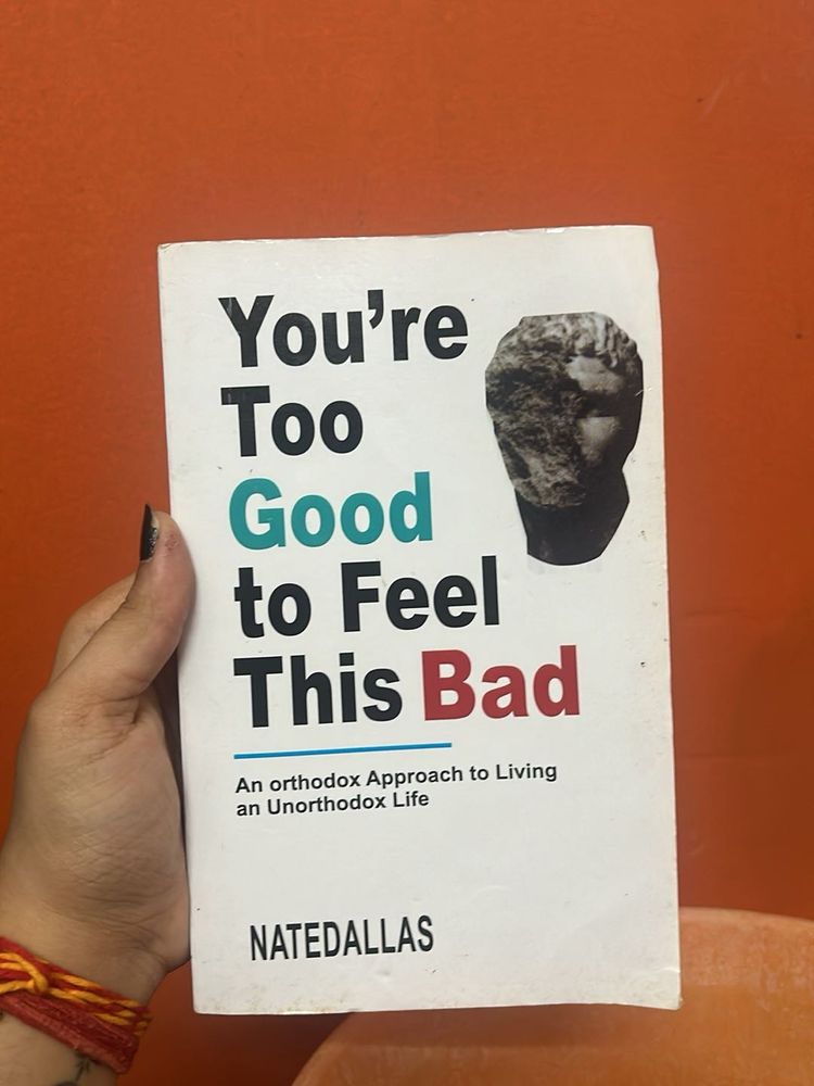 You're Too Good to Feel This Bad Book