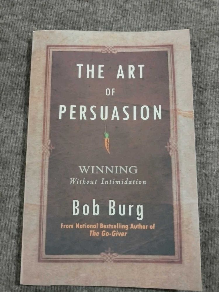 The Art of Persuasion by Bob Burg