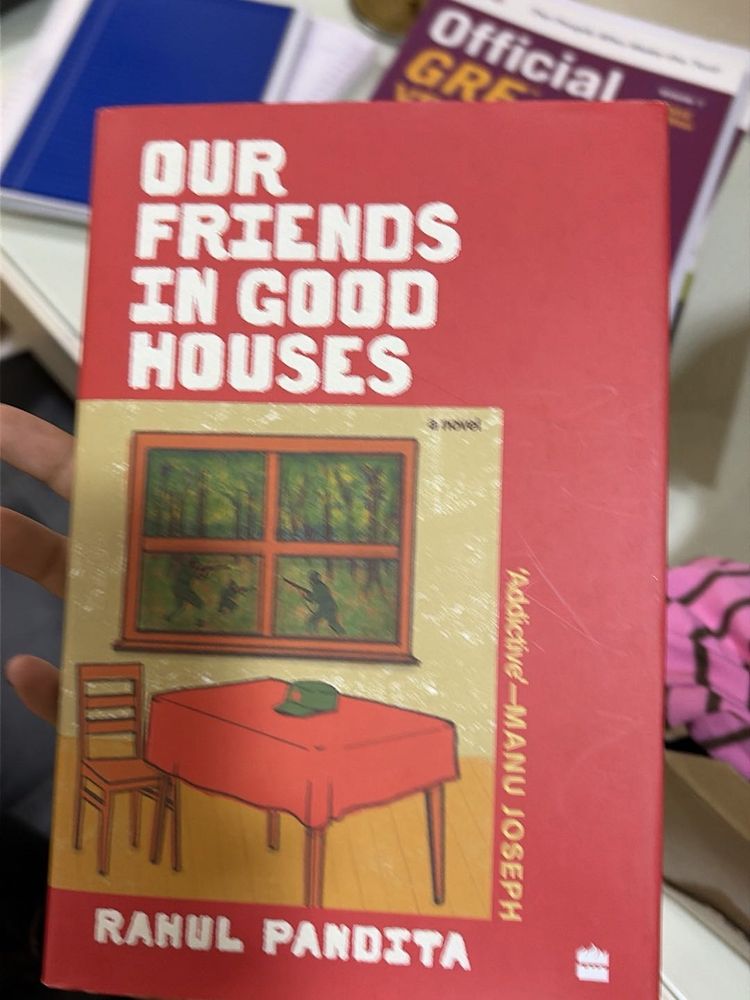 Our Friends in Good Houses by Rahul Pandita