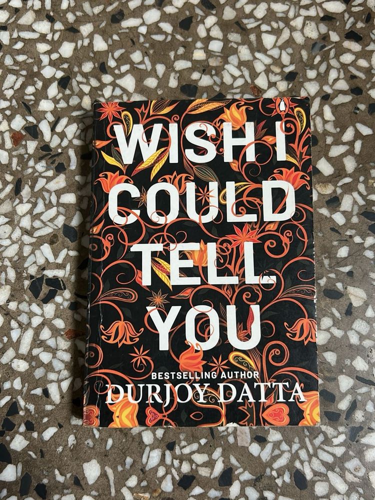 Wish I Could Tell You by Durjoy Datta