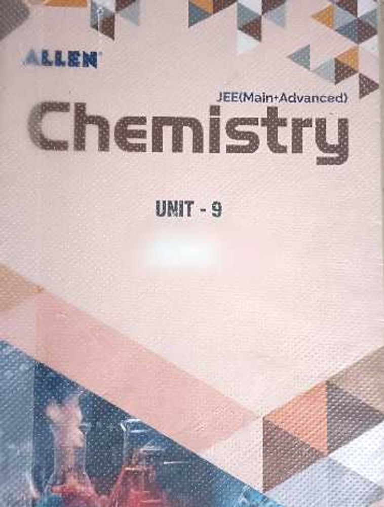 Allen Chemistry JEE Main+Advanced Unit 9