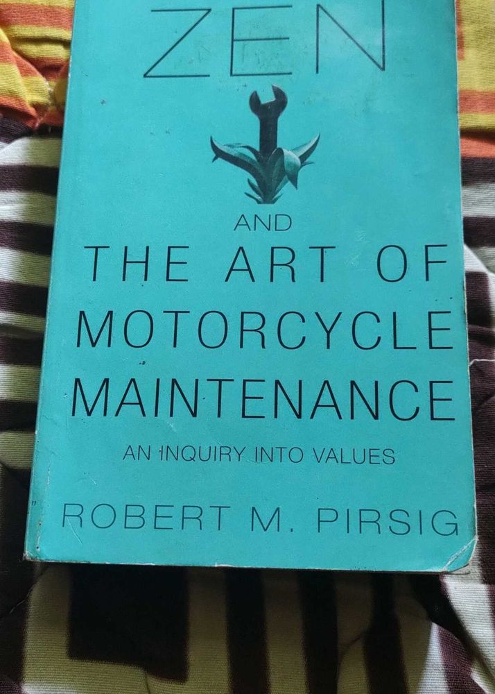 Zen and the Art of Motorcycle Maintenance