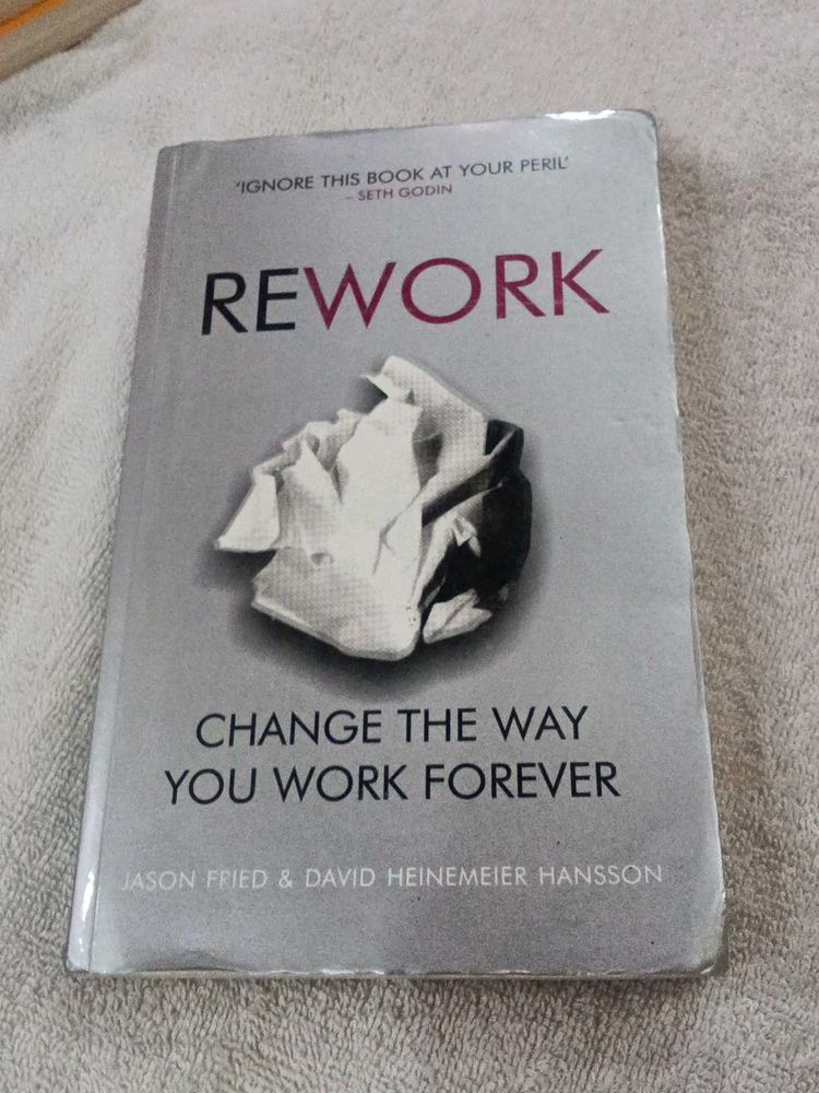 Rework: Change the Way You Work Forever