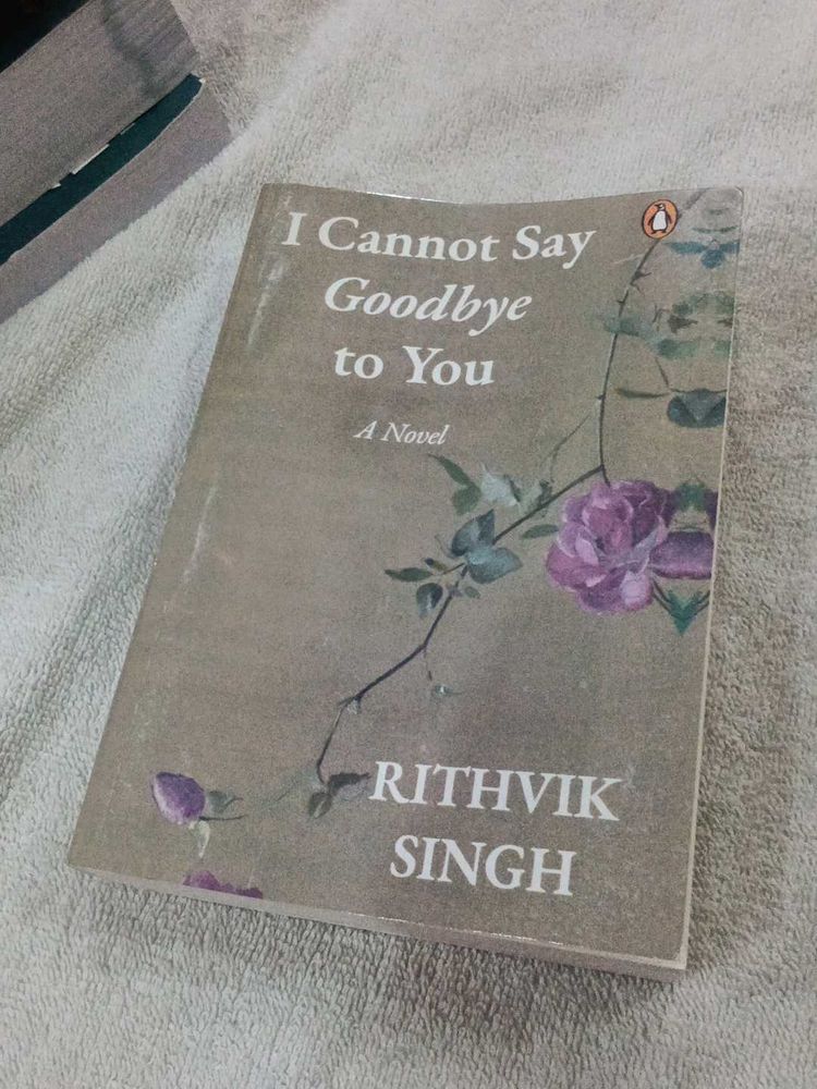 I Cannot Say Goodbye to You A Novel