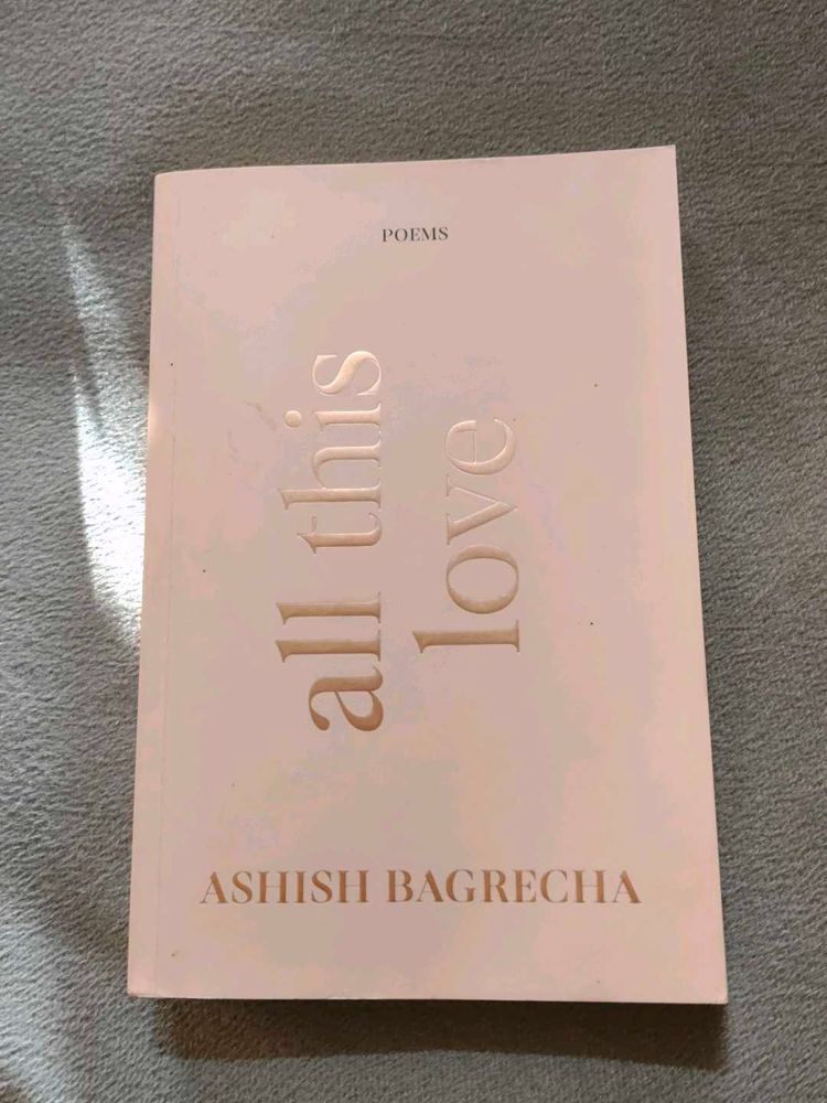 All This Love by Ashish Bagrecha