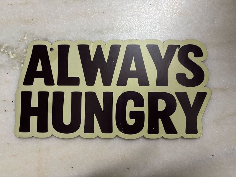 Wall Art -Always Hungry