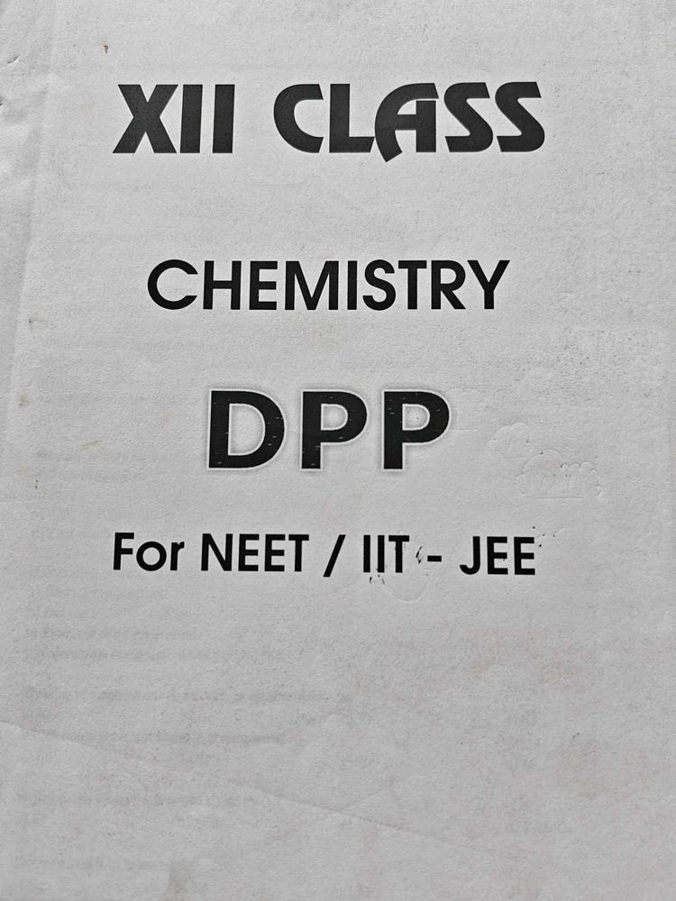 XII Class Chemistry DPP for NEET / IIT-JEE